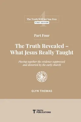 Część czwarta: Prawda objawiona - czego naprawdę nauczał Jezus - Part Four: The Truth Revealed - What Jesus Really Taught