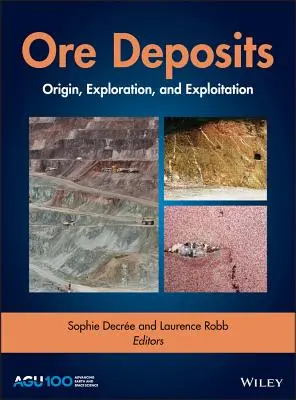 Złoża rudy: Pochodzenie, eksploracja i eksploatacja - Ore Deposits: Origin, Exploration, and Exploitation