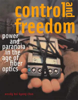 Kontrola i wolność: Władza i paranoja w erze światłowodów - Control and Freedom: Power and Paranoia in the Age of Fiber Optics