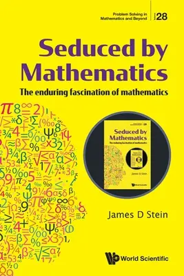 Uwiedziony przez matematykę: Nieustająca fascynacja matematyką - Seduced by Mathematics: The Enduring Fascination of Mathematics