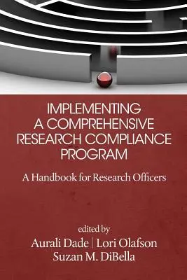 Wdrażanie kompleksowego programu zgodności badań naukowych: Podręcznik dla pracowników naukowych - Implementing a Comprehensive Research Compliance Program: A Handbook for Research Officers