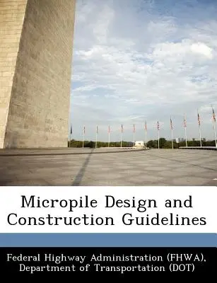 Wytyczne dotyczące projektowania i budowy mikropali (Federal Highway Administration (Fhwa) D) - Micropile Design and Construction Guidelines (Federal Highway Administration (Fhwa) D)