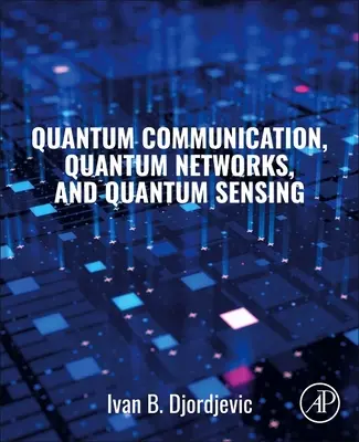 Komunikacja kwantowa, sieci kwantowe i detekcja kwantowa - Quantum Communication, Quantum Networks, and Quantum Sensing