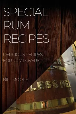 Wyjątkowe przepisy na rum: Pyszne przepisy dla miłośników rumu - Special Rum Recipes: Delicious Recipes for Rum Lovers