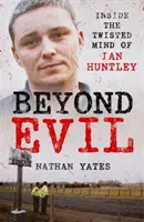 Poza złem - Wewnątrz pokręconego umysłu Iana Huntleya - Beyond Evil - Inside the Twisted Mind of Ian Huntley