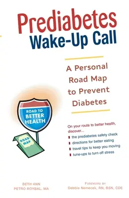 Prediabetes Wake-Up Call: Osobista mapa drogowa zapobiegania cukrzycy - Prediabetes Wake-Up Call: A Personal Road Map to Prevent Diabetes