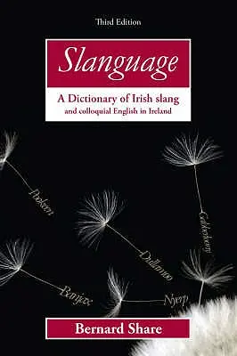 Slanguage: Słownik irlandzkiego slangu i potocznego języka angielskiego w Irlandii - Slanguage: A Dictionary of Irish Slang and Colloquial English in Ireland