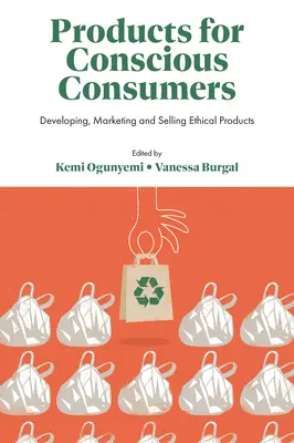 Produkty dla świadomych konsumentów: Rozwój, marketing i sprzedaż produktów etycznych - Products for Conscious Consumers: Developing, Marketing and Selling Ethical Products