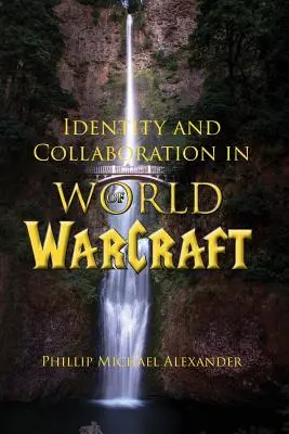 Tożsamość i współpraca w World of Warcraft - Identity and Collaboration in World of Warcraft