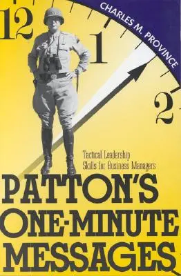 Jednominutowe wiadomości Pattona: Taktyczne umiejętności przywódcze menedżerów biznesowych - Patton's One-Minute Messages: Tactical Leadership Skills of Business Managers