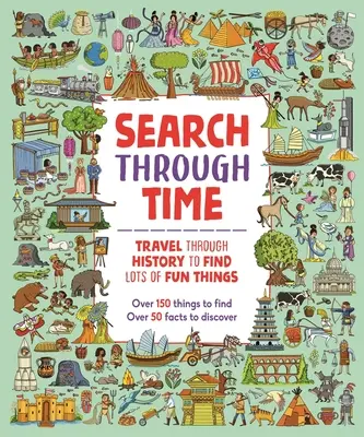 Przeszukaj czas: podróżuj przez historię, aby znaleźć wiele zabawnych rzeczy - Search Through Time: Travel Through History to Find Lots of Fun Things