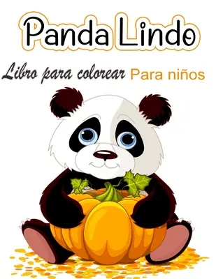 Libro para colorear del lindo panda para nios: Pginas para colorear para nios que aman a los pandas lindos, regalo para nios y nias de 2 a 8 aos