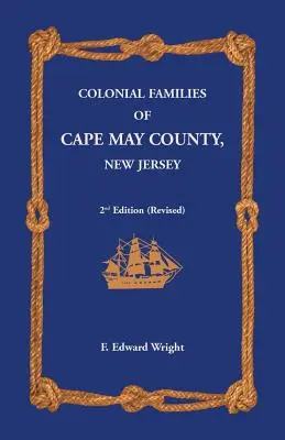 Rodziny kolonialne hrabstwa Cape May w stanie New Jersey, wydanie 2 (poprawione) - Colonial Families of Cape May County, New Jersey 2nd Edition (Revised)