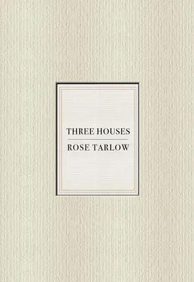 Rose Tarlow: Trzy domy - Rose Tarlow: Three Houses