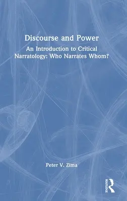 Dyskurs i władza: Wprowadzenie do narratologii krytycznej: Who Narrates Whom? - Discourse and Power: An Introduction to Critical Narratology: Who Narrates Whom?