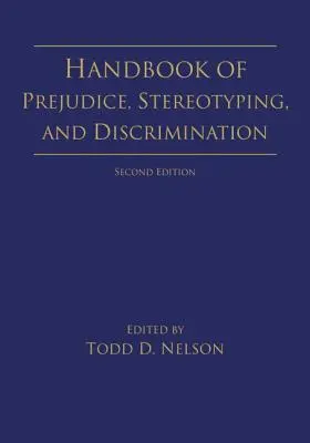 Podręcznik uprzedzeń, stereotypów i dyskryminacji: wydanie drugie - Handbook of Prejudice, Stereotyping, and Discrimination: 2nd Edition