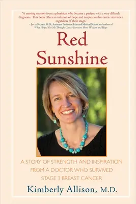 Red Sunshine: Historia siły i inspiracji od lekarza, który przeżył raka piersi w stadium 3 - Red Sunshine: A Story of Strength and Inspiration from a Doctor Who Survived Stage 3 Breast Cancer