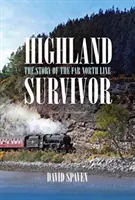 Highland Survivor - historia linii dalekiej północy - Highland Survivor - The Story of the Far North Line