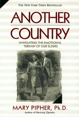 Inny kraj: Poruszanie się po emocjonalnym terenie naszych starszych - Another Country: Navigating the Emotional Terrain of Our Elders