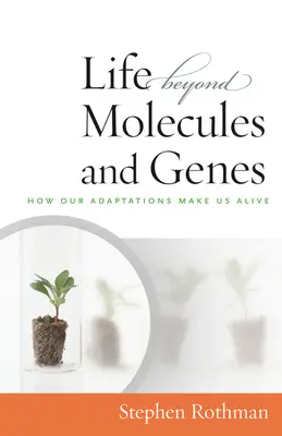 Życie poza cząsteczkami i genami: jak nasze adaptacje sprawiają, że żyjemy - The Life Beyond Molecules and Genes: How Our Adaptations Make Us Alive