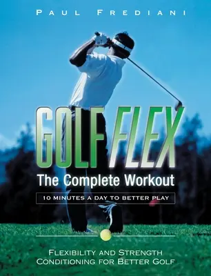 Golf Flex - Kompletny trening/10 minut dziennie do lepszej gry - Golf Flex - The Complete Workout/10 Minutes a Day to Better Play