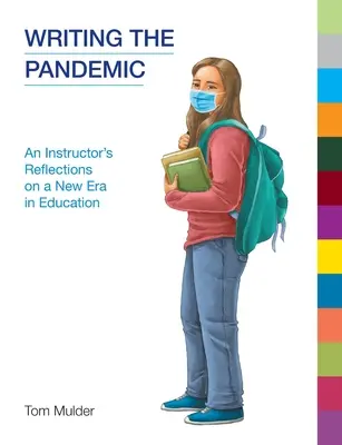 Pisanie o pandemii: Refleksje instruktora na temat nowej ery w edukacji - Writing the Pandemic: An Instructor's Reflections on a New Era in Education