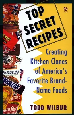 Top Secret Recipes: Tworzenie kuchennych klonów ulubionych amerykańskich markowych potraw - Top Secret Recipes: Creating Kitchen Clones of America's Favorite Brand-Name Foods