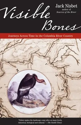 Visible Bones: Podróże w czasie w Kraju Rzeki Kolumbia - Visible Bones: Journeys Across Time in the Columbia River Country