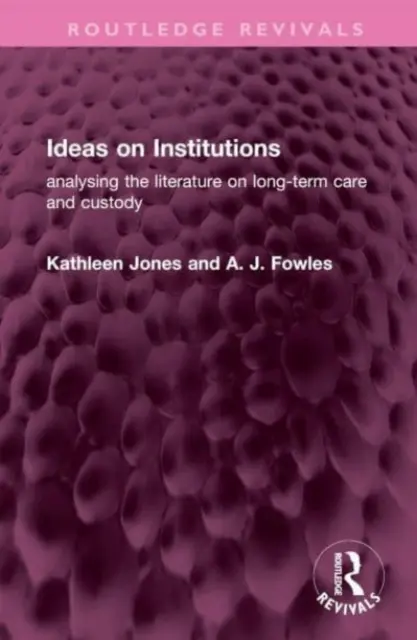 Pomysły na instytucje: Analiza literatury na temat długoterminowej opieki i kurateli - Ideas on Institutions: Analysing the Literature on Long-Term Care and Custody