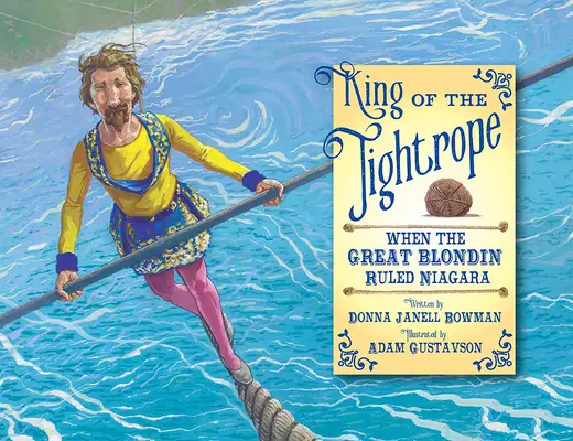 King of the Tightrope: Kiedy wielki blondyn rządził Niagarą - King of the Tightrope: When the Great Blondin Ruled Niagara