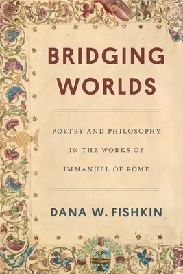 Łączenie światów: poezja i filozofia w dziełach Immanuela z Rzymu - Bridging Worlds: Poetry and Philosophy in the Works of Immanuel of Rome