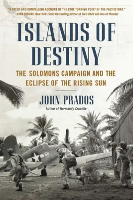 Wyspy Przeznaczenia: Kampania na Wyspach Salomona i zaćmienie wschodzącego słońca - Islands of Destiny: The Solomons Campaign and the Eclipse of the Rising Sun