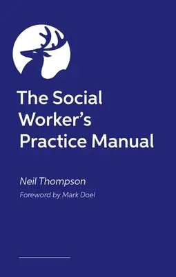 Praktyczny podręcznik pracownika socjalnego - The Social Worker's Practice Manual