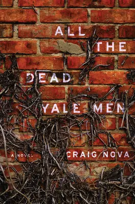 Wszyscy martwi mężczyźni z Yale - powieść - All The Dead Yale Men - A Novel