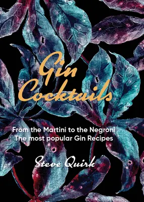 Koktajle z ginu: Od Martini do Negroni. Najpopularniejsze przepisy na gin - Gin Cocktails: From the Martini to the Negroni. the Most Popular Gin Recipes