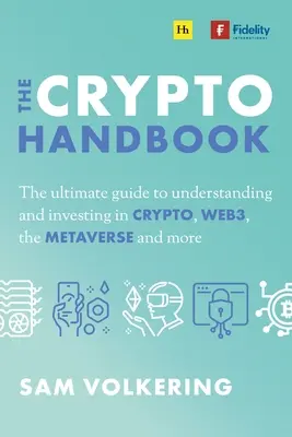 Podręcznik kryptowalut: Najlepszy przewodnik po zrozumieniu i inwestowaniu w aktywa cyfrowe, Web3, Metaverse i nie tylko - The Crypto Handbook: The Ultimate Guide to Understanding and Investing in Digital Assets, Web3, the Metaverse and More