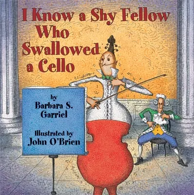 Znam nieśmiałego kolegę, który połknął wiolonczelę - I Know a Shy Fellow Who Swallowed a Cello