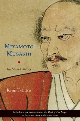 Miyamoto Musashi: jego życie i pisma - Miyamoto Musashi: His Life and Writings