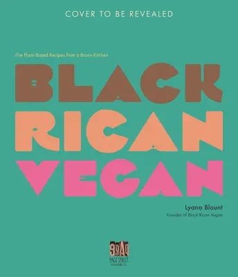Czarnoskóry weganin: Ogniste przepisy roślinne z kuchni Bronxu - Black Rican Vegan: Fire Plant-Based Recipes from a Bronx Kitchen