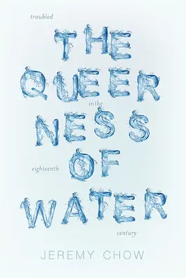 Queerness of Water: Kłopotliwe ekologie w XVIII wieku - Queerness of Water: Troubled Ecologies in the Eighteenth Century
