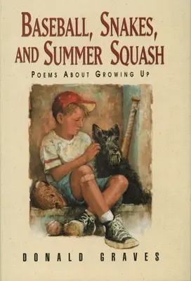 Baseball, węże i letni squash: Wiersze o dorastaniu - Baseball, Snakes, and Summer Squash: Poems about Growing Up