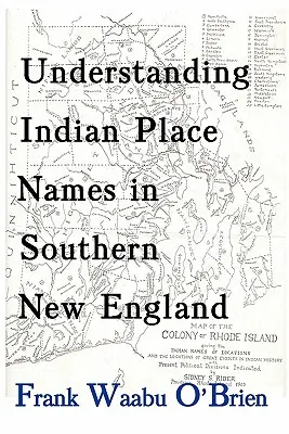 Zrozumieć indiańskie nazwy miejsc w południowej Nowej Anglii - Understanding Indian Place Names in Southern New England
