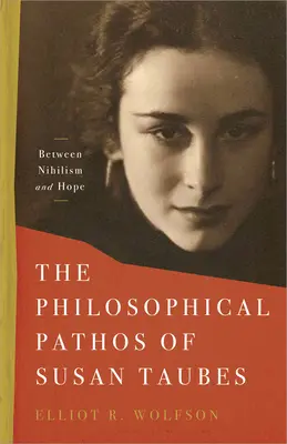 Filozoficzny patos Susan Taubes: Między nihilizmem a nadzieją - The Philosophical Pathos of Susan Taubes: Between Nihilism and Hope