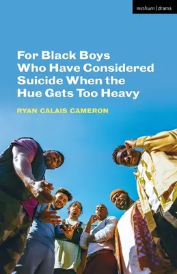 Dla czarnoskórych chłopców, którzy rozważali samobójstwo, gdy barwa staje się zbyt ciężka - For Black Boys Who Have Considered Suicide When the Hue Gets Too Heavy