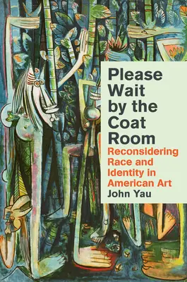 Zaczekaj przy szatni: Rozważania o rasie i tożsamości w sztuce amerykańskiej - Please Wait by the Coatroom: Reconsidering Race and Identity in American Art