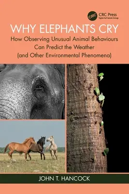 Dlaczego słonie płaczą: jak obserwacja nietypowych zachowań zwierząt pozwala przewidzieć pogodę (i inne zjawiska środowiskowe) - Why Elephants Cry: How Observing Unusual Animal Behaviours Can Predict the Weather (and Other Environmental Phenomena)