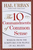 10 przykazań zdrowego rozsądku: Mądrość z Pisma Świętego dla ludzi wszystkich przekonań - 10 Commandments of Common Sense: Wisdom from the Scriptures for People of All Beliefs