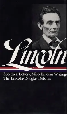 Lincoln: Przemówienia i pisma 1832-1858 - Lincoln: Speeches and Writings 1832-1858