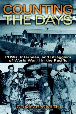 Liczenie dni: Jeńcy, internowani i maruderzy II wojny światowej na Pacyfiku - Counting the Days: Pows, Internees, and Stragglers of World War II in the Pacific