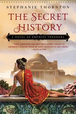 Tajemna historia: Powieść o cesarzowej Teodorze - The Secret History: A Novel of Empress Theodora
